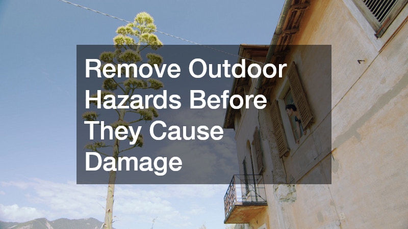 Remove Outdoor Hazards Before They Cause Damage