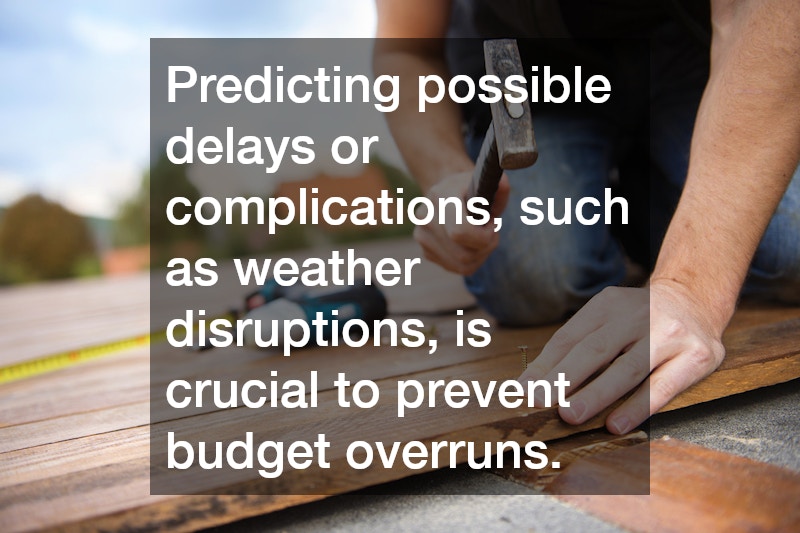 Predicting possible delays or complications, such as weather disruptions, is crucial to prevent budget overruns.