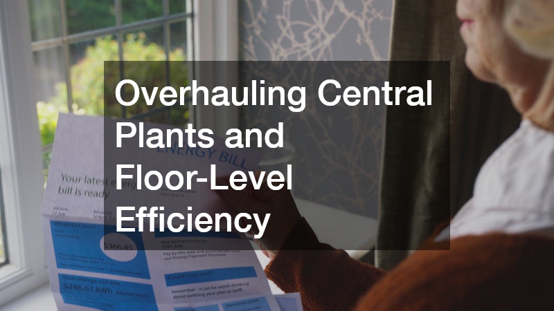 Overhauling Central Plants and Floor-Level Efficiency