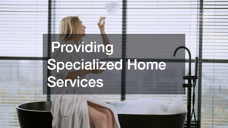  Providing Specialized Home Services