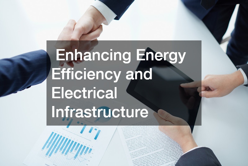  Enhancing Energy Efficiency and Electrical Infrastructure