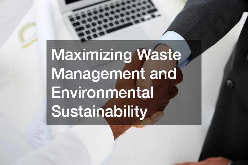 Maximizing Waste Management and Environmental Sustainability