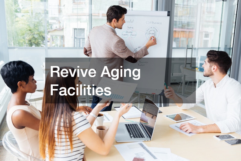 Revive Aging Facilities