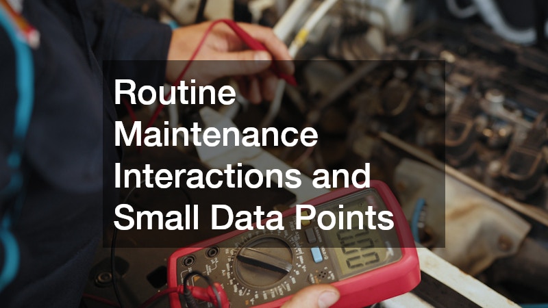 Routine Maintenance Interactions and Small Data Points