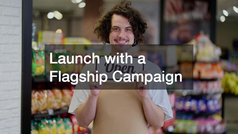 Launch with a Flagship Campaign