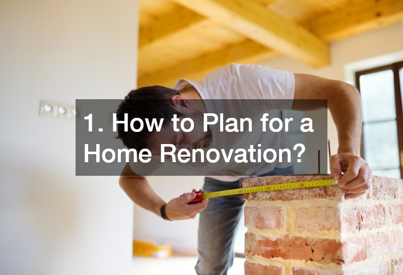 1. How to Plan for a Home Renovation?