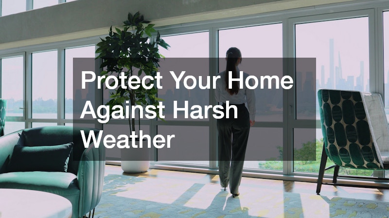 Protect Your Home Against Harsh Weather