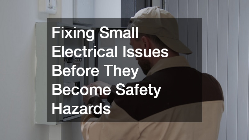 Fixing Small Electrical Issues Before They Become Safety Hazards