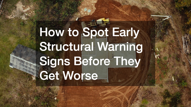 How to Spot Early Structural Warning Signs Before They Get Worse