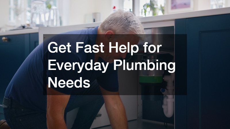 Get Fast Help for Everyday Plumbing Needs