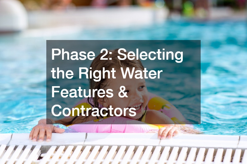 Phase 2: Selecting the Right Water Features & Contractors