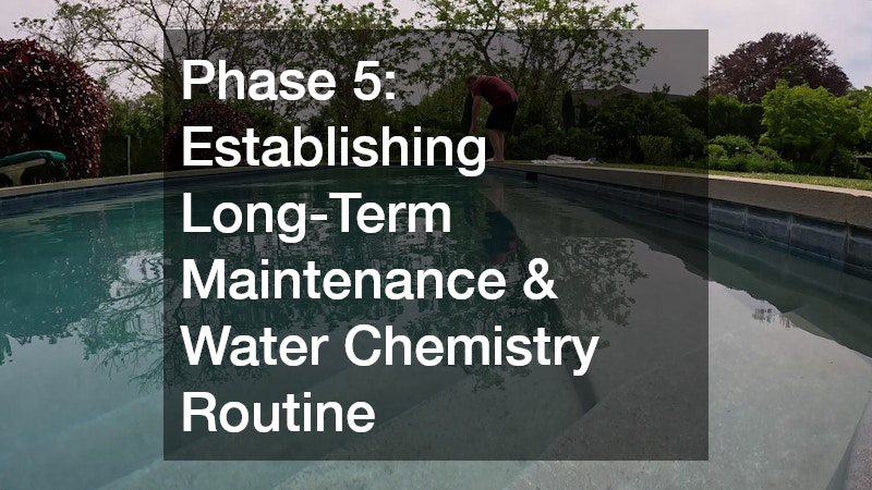 Phase 5: Establishing Long-Term Maintenance & Water Chemistry Routine