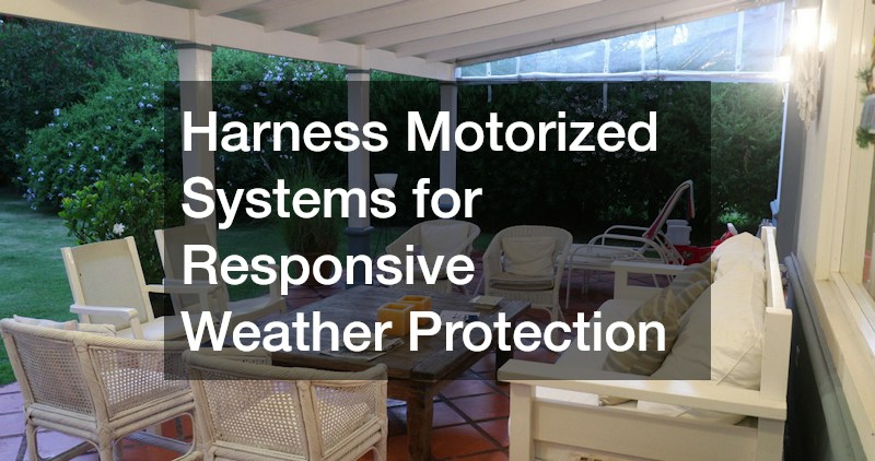 Harness Motorized Systems for Responsive Weather Protection