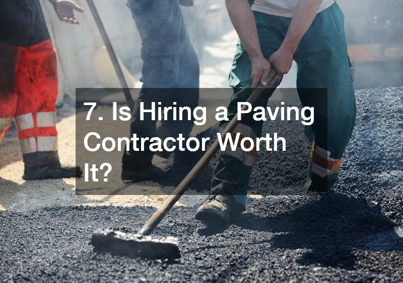 7. Is Hiring a Paving Contractor Worth It?