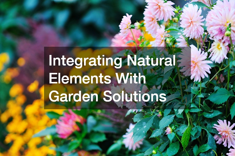 Integrating Natural Elements With Garden Solutions