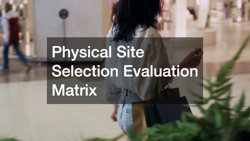 Physical Site Selection Evaluation Matrix