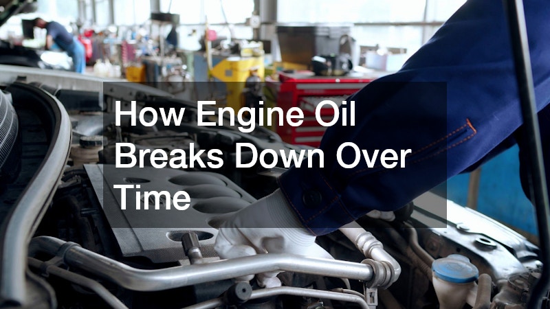 How Engine Oil Breaks Down Over Time