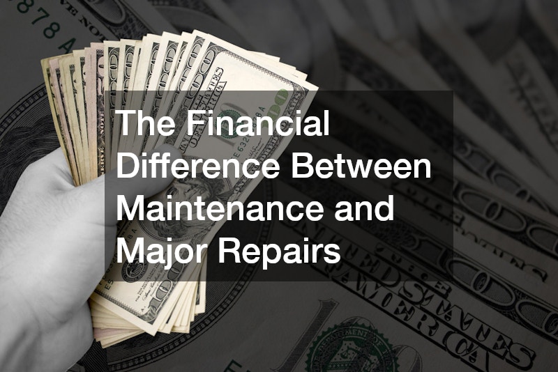 The Financial Difference Between Maintenance and Major Repairs