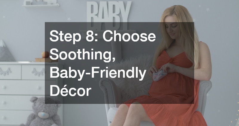 Step 8: Choose Soothing, Baby-Friendly Décor
