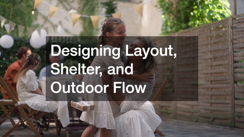 Designing Layout, Shelter, and Outdoor Flow