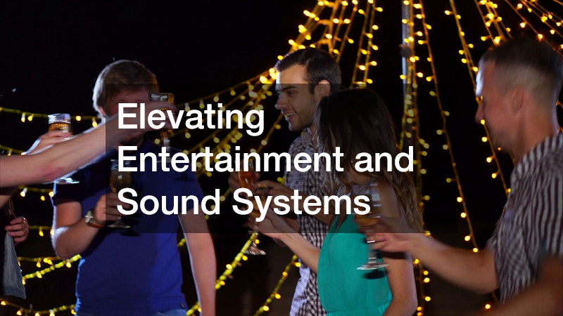 Elevating Entertainment and Sound Systems