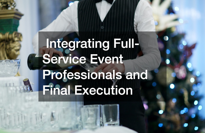 Integrating Full-Service Event Professionals and Final Execution