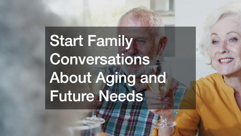 Start Family Conversations Before Major Changes Occur