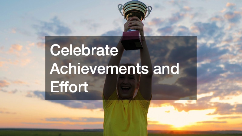 Celebrate Achievements and Effort