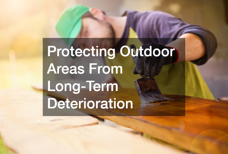 Protecting Outdoor Areas From Long-Term Deterioration