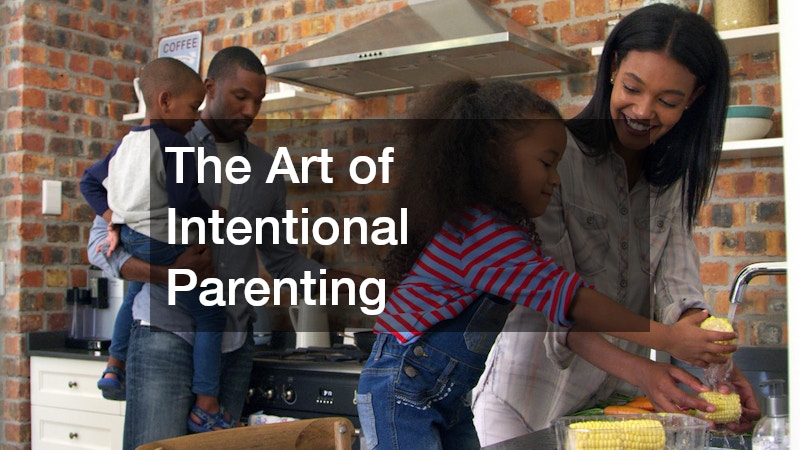 The Art of Intentional Parenting