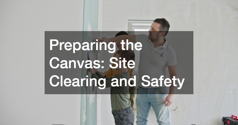 Preparing the Canvas: Site Clearing and Safety