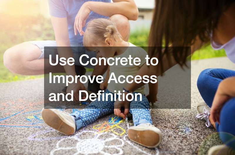 Use Concrete to Improve Access and Definition