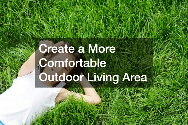 Create a More Comfortable Outdoor Living Area