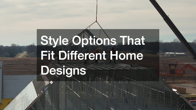 Style Options That Fit Different Home Designs
