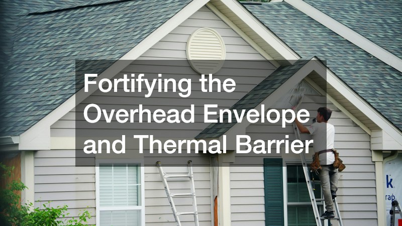 Fortifying the Overhead Envelope and Thermal Barrier