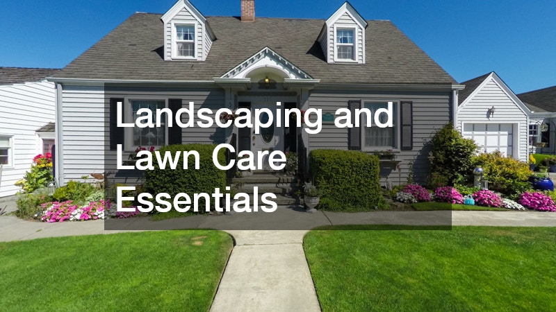 Landscaping and Lawn Care Essentials