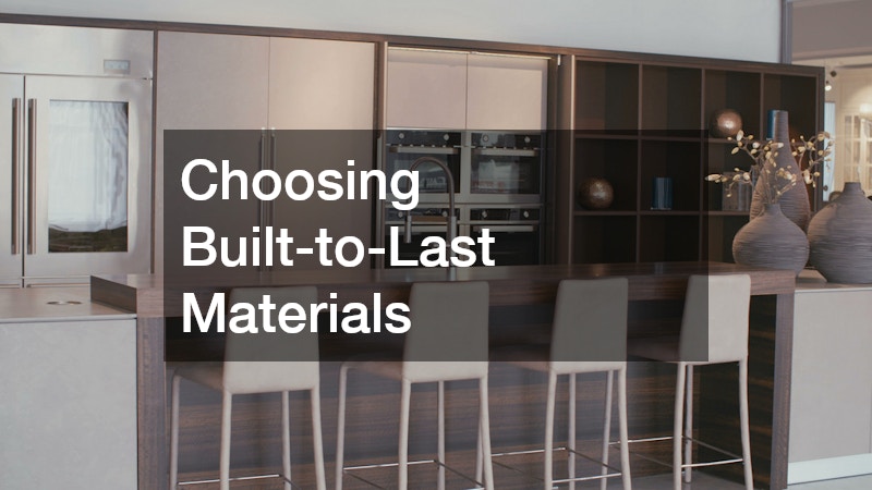 Choosing Built-to-Last Materials