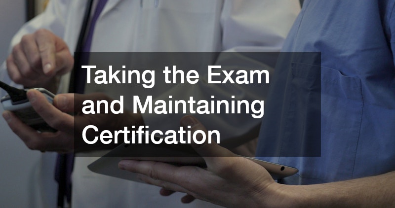 Taking the Exam and Maintaining Certification