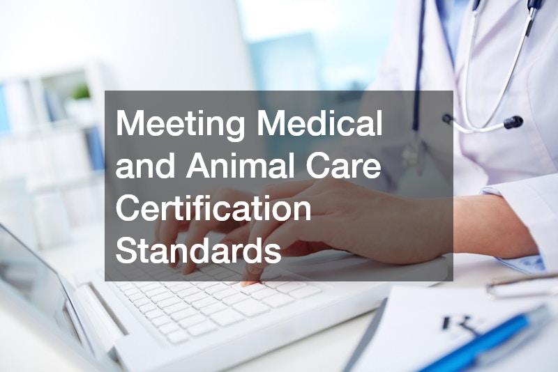 Meeting Medical and Animal Care Certification Standards