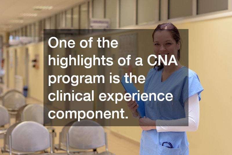 One of the highlights of a CNA program is the clinical experience component.