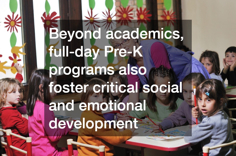 Beyond academics, full-day Pre-K programs also foster critical social and emotional development