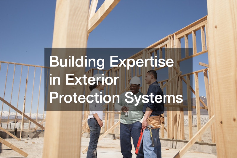 Building Expertise in Exterior Protection Systems