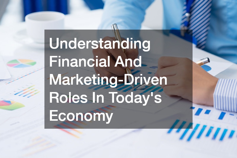 Understanding Financial And Marketing-Driven Roles In Today’s Economy