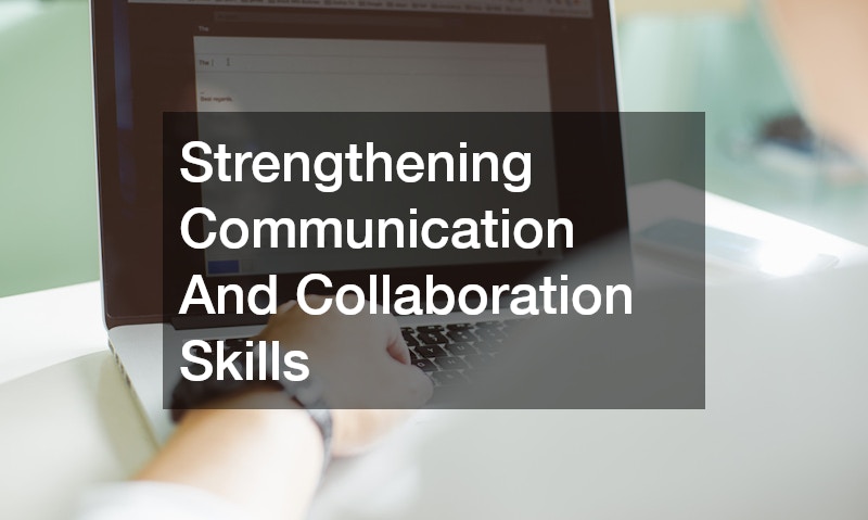Strengthening Communication And Collaboration Skills