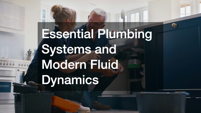 Essential Plumbing Systems and Modern Fluid Dynamics