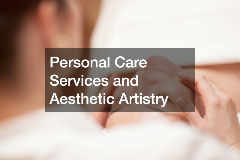 Personal Care Services and Aesthetic Artistry