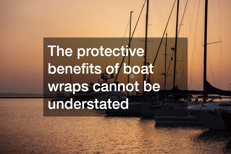 The protective benefits of boat wraps cannot be understated