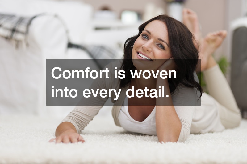 Comfort is woven into every detail.
