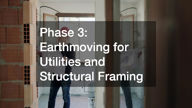 Phase 3: Earthmoving for Utilities and Structural Framing