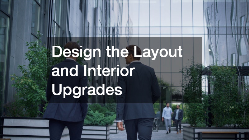 Design the Layout and Interior Upgrades